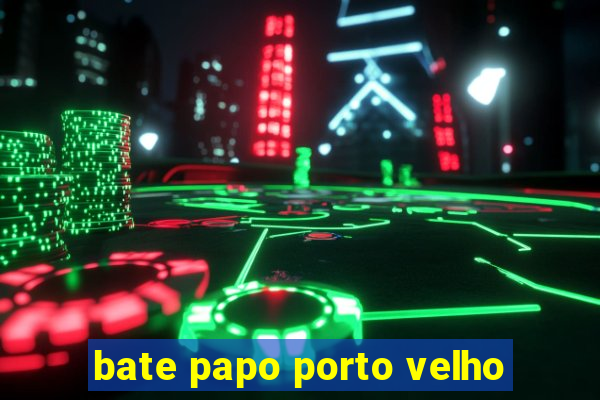 bate papo porto velho